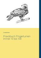 Praxisbuch Fingerturnen immer 10 bis 100 di Cornelia Birrer edito da Books on Demand