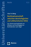 Rechtswissenschaft zwischen deontologischer und utilitaristischer Ethik di Chao-Yu Wang edito da Nomos Verlagsges.MBH + Co