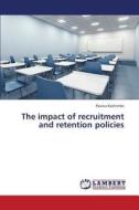 The impact of recruitment and retention policies di Paulus Kashiimbi edito da LAP Lambert Academic Publishing