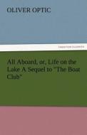 All Aboard, or, Life on the Lake A Sequel to "The Boat Club" di Oliver Optic edito da TREDITION CLASSICS
