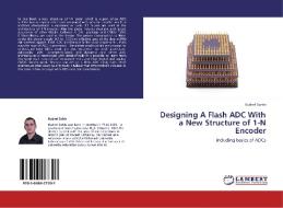 Designing A Flash ADC With a New Structure of 1-N Encoder di Kudret Sahin edito da LAP Lambert Academic Publishing
