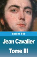 Jean Cavalier ou les fanatiques des Cévennes di Eugène Sue edito da Prodinnova