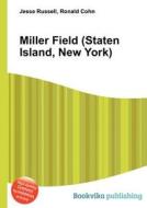 Miller Field (staten Island, New York) di Jesse Russell, Ronald Cohn edito da Book On Demand Ltd.
