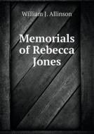 Memorials Of Rebecca Jones di William J Allinson edito da Book On Demand Ltd.