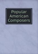 Popular American Composers di Frank L Boyden edito da Book On Demand Ltd.