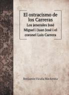 El ostracismo de los Carreras di Benjamín Vicuña Mackenna edito da Book on Demand Ltd.