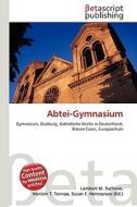 Abtei-Gymnasium di Lambert M. Surhone, Miriam T. Timpledon, Susan F. Marseken edito da Betascript Publishing