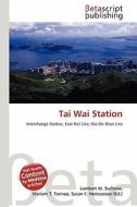 Tai Wai Station edito da Betascript Publishing