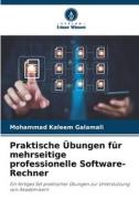 Praktische Übungen für mehrseitige professionelle Software-Rechner di Mohammad Kaleem Galamali edito da Verlag Unser Wissen