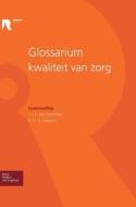 Glossarium Kwaliteit Van Zorg di J J E Everdingen edito da Springer