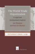 The World Trade Organization di Jan Wouters edito da Intersentia