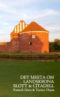 Det mesta om Landskrona Slott & Citadell di Kenneth Görtz edito da Books on Demand