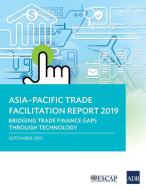 Asia-Pacific Trade Facilitation Report 2019 di Asian Development Bank edito da Asian Development Bank