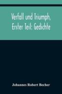 Verfall und Triumph, Erster Teil di Johannes Robert Becher edito da Alpha Editions