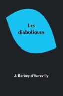 Les diaboliques di J. Barbey D'Aurevilly edito da Alpha Editions