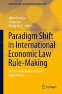 Paradigm Shift in International Economic Law Rule-Making edito da Springer Singapore