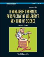 Nonlinear Dynamics Perspective Of Wolfram's New Kind Of Science, A (Volume Iv) di Chua Leon O edito da World Scientific