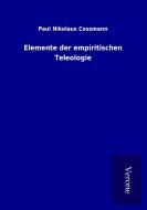 Elemente der empiritischen Teleologie di Paul Nikolaus Cossmann edito da TP Verone Publishing