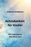 AchtsAmKeit für  Kinder di Isabella Krickhann edito da Isabella Krickhann