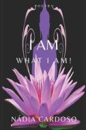 I Am What I Am! di Cardoso Nadia Cardoso edito da Independently Published