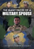 The Many Faces of a Military Spouse di Jacqueline Williams edito da Newman Springs