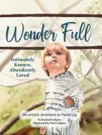 Wonder Full di Rachael Lofgren edito da Singing Sparrow Press