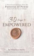 30 Days to Empowered di Charlana Kelly edito da SpeakTruth Media Group LLC