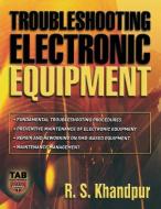 Troubleshooting Electronic Equipment di Raghbir Singh Khandpur edito da TAB BOOKS