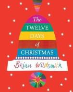 The Twelve Days Of Christmas di Brian Wildsmith edito da Oxford University Press