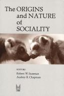 The Origins and Nature of Sociality di Robert W. Sussman edito da Taylor & Francis Inc