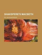 Shakspere's Macbeth di William Shakespeare edito da General Books Llc