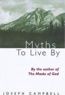 Myths to Live by di Joseph Campbell edito da Profile Books Ltd