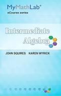Mymathlab for Squires / Wyrick Intermediate Algebra -- Access Card di John Squires, Karen Wyrick edito da ADDISON WESLEY PUB CO INC