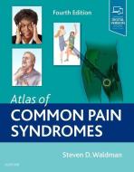 Atlas of Common Pain Syndromes di Steven D. Waldman edito da ELSEVIER HEALTH TEXTBOOK