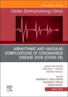 Arrhythmic and Vascular Complications of Coronavirus Disease 2019 (Covid-19), an Issue of Cardiac Electrophysiology Clinics: Volume 14-1 edito da ELSEVIER