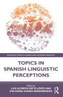 Topics In Spanish Linguistic Perceptions edito da Taylor & Francis Ltd