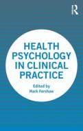 Health Psychology In Clinical Practice edito da Taylor & Francis Ltd