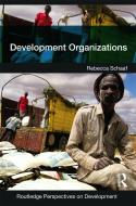Development Organizations di Rebecca Schaaf edito da Routledge
