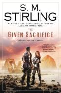 The Given Sacrifice di S. M. Stirling edito da ROC BOOKS