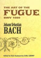 The Art of the Fugue Bwv 1080: Edited for Solo Keyboard by Carl Czerny di Johann Sebastian Bach edito da DOVER PUBN INC