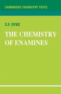 The Chemistry of Enamines di S. F. Dyke, Dyke edito da Cambridge University Press