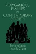 Polygamous Families in Contemporary Society di Irwin Altman edito da Cambridge University Press