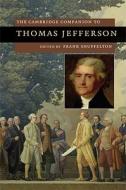 The Cambridge Companion to Thomas Jefferson di Frank Shuffelton edito da Cambridge University Press