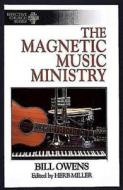 The Magnetic Music Ministry di Bill Owens edito da Abingdon Press