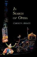 In Search of Opera di Carolyn Abbate edito da Princeton University Press