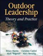 Outdoor Leadership di Bruce Martin, Christine Cashel, Mark Wagstaff, Mary Breunig edito da Human Kinetics Publishers