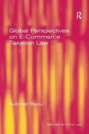 Global Perspectives On E-commerce Taxation Law di Subhajit Basu edito da Taylor & Francis Ltd