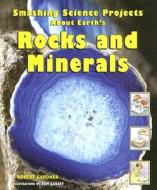 Smashing Science Projects about Earth's Rocks and Minerals di Robert Gardner edito da Enslow Elementary