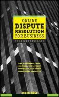 Online Dispute Resolution for Business di Colin Rule edito da John Wiley & Sons