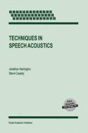 Techniques in Speech Acoustics di J. Harrington, S. Cassidy edito da SPRINGER NATURE